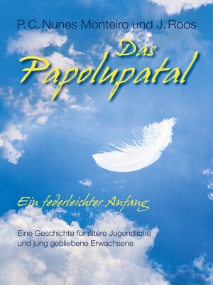 cover image of Das Papolupatal. Ein federleichter Anfang